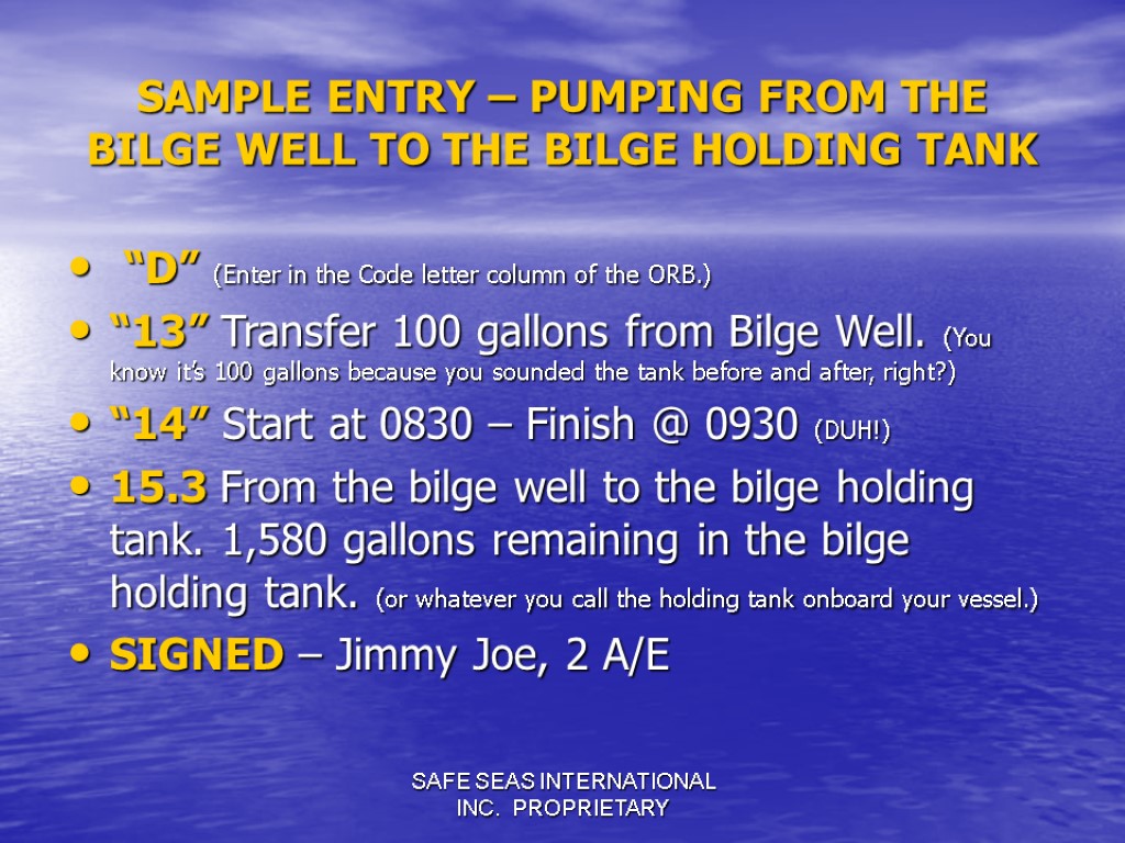 SAFE SEAS INTERNATIONAL INC. PROPRIETARY SAMPLE ENTRY – PUMPING FROM THE BILGE WELL TO